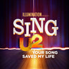 Sing 2 - Your Song Saved My Life