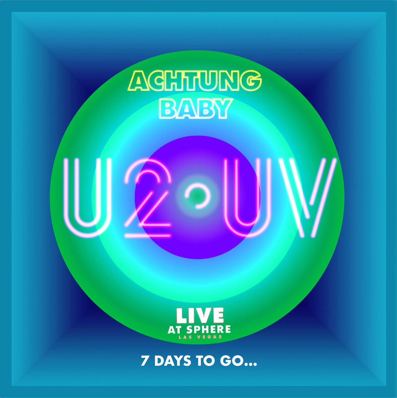 U2:UV Achtung Baby Live At Sphere... 7 days to go